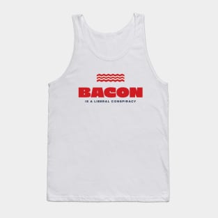 Bacon is a Liberal Conspiracy Tank Top